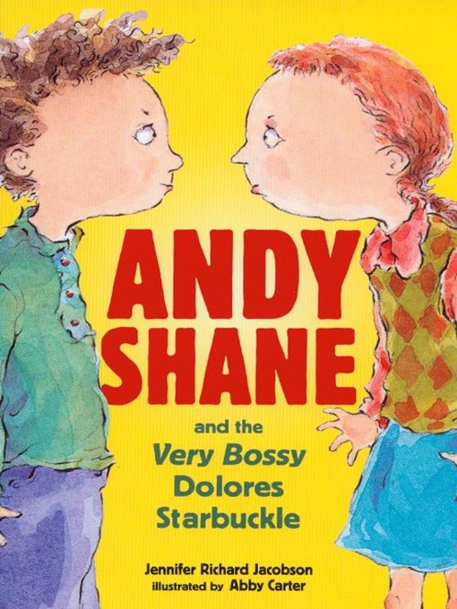 Title details for Andy Shane and the Very Bossy Dolores Starbuckle by Jennifer Richard Jacobson - Available